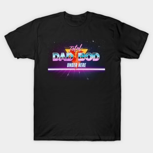 Total Dad Bod Under Here - Retro 80s Style Outrun Design T-Shirt